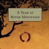 A Year at River Mountain